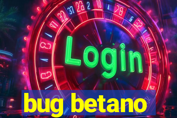 bug betano